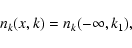 \begin{displaymath}n_{k}(x,k) = n_{k}(-\infty,k_{1}),
\end{displaymath}