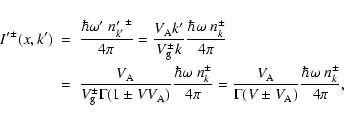 \begin{eqnarray*}I'^{\pm}(x,k') & = & \frac{\hbar\omega'~ {n'_{k'}}^{\pm} }{4\pi...
...Gamma(V\pm V_{{\rm A}})}
\frac{\hbar\omega~ n_{k}^{\pm}}{4\pi},
\end{eqnarray*}