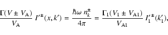 \begin{displaymath}\frac{\Gamma(V\pm V_{{\rm A}})}{V_{{\rm A}}}~{I'}^{\pm}(x,k')...
...(V_{1}\pm V_{{\rm A}1})}{V_{{\rm A}1}}~{I'_{1}}^{\pm}(k_{1}'),
\end{displaymath}