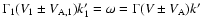 $\Gamma_{1}(V_{1}\pm V_{{\rm A,1}})k'_{1}=\omega=\Gamma(V\pm V_{{\rm A}})k'$