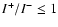 $I^+/I^- \le 1$