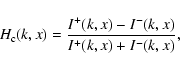 \begin{displaymath}H_{\rm c}(k,x) = \frac{I^+(k,x) - I^-(k,x)}{I^+(k,x) + I^-(k,x)},
\end{displaymath}