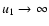 $u_1 \to
\infty$