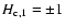 $H_{\rm
c,1} = \pm 1$