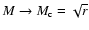 $M \to M_{\rm c} = \sqrt{r}$