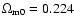 $\Omega_{\rm m0}=0.224$