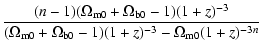 $\displaystyle \frac{(n-1)(\Omega_{\rm m0}+\Omega_{\rm b0}-1)(1+z)^{-3}}{(\Omega_{\rm m0}+\Omega_{\rm b0}-1)(1+z)^{-3}-\Omega_{\rm m0}(1+z)^{-3n}}$