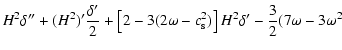 $\displaystyle %
H^2\delta''+(H^2)' \frac{\delta'}{2}+\left[2-3(2\omega-c_{\rm s}^2)\right]H^2\delta'-\frac{3}{2}(7\omega-3\omega^2$