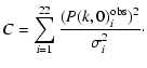 $\displaystyle C=\sum_{i=1}^{22}\frac{(P(k,0)_i^{{\rm obs}})^2}{\sigma^2_i}\cdot$