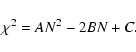 \begin{displaymath}%
\chi^2=AN^2-2BN+C.
\end{displaymath}