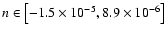 $n\in\left[-1.5\times 10^{-5},8.9\times 10^{-6}\right]$
