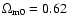 $\Omega_{\rm m0}=0.62$