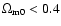 $\Omega_{\rm m0}<0.4$
