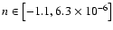 $n\in\left[-1.1,6.3\times 10^{-6}\right]$
