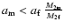 $a_{\rm m} < a_{\rm f}~\frac{M_{\rm 2m}}{M_{\rm 2f}}$