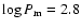 $\log P_{\rm m} = 2.8$