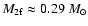 $M_{\rm 2f}\approx0.29~M_\odot$
