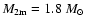$M_{\rm 2m}=1.8~M_\odot$