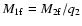 $M_{\rm 1f} = M_{\rm 2f}/q_2$