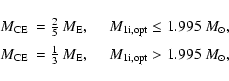 \begin{displaymath}\begin{array}{lll}
M_{\rm CE} &= {\textstyle \frac{2}{5}}~M_{...
...}~M_{\rm E}, ~~~ & M_{\rm 1i,opt} > 1.995~M_\odot,
\end{array}\end{displaymath}