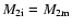 $M_{\rm 2i} = M_{\rm 2m}$