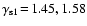$\gamma_{\rm s1}\!=\!1.45, 1.58$