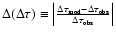 $\Delta(\Delta\tau) \equiv \left\vert\frac{\Delta\tau_{\rm mod} - \Delta\tau_{\rm obs}}{\Delta\tau_{\rm obs}}\right\vert$