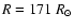 $R=171~R_\odot$