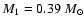 $M_1 = 0.39~M_\odot$