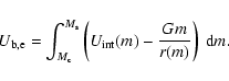 \begin{displaymath}U_{\rm b,e} = \int_{M_{\rm c}}^{M_{\rm s}} \left(U_{\rm int}(m) - \frac{G m}{r(m)}\right)~ {\rm d}m .
\end{displaymath}