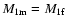 $M_{\rm 1m} = M_{\rm 1f}$