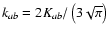 $k_{ab}=2K_{ab}/\left(3\sqrt{\pi}\right)$