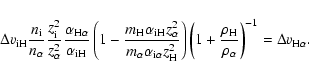 \begin{displaymath}%
\Delta{{v}}_{{\rm iH}}\frac{{n}_{{\rm i}}}{{n}_{\alpha}}
\...
...}}}{{\rho}_{\alpha}}\right)^{-1}
=\Delta{{v}}_{{\rm H}\alpha}.
\end{displaymath}