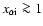 $x_{\alpha{\rm i}} \ga 1$