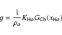 \begin{displaymath}%
g=\frac{1}{{{\rho}_{\alpha}}} {K}_{{\rm H}\alpha}
\ensuremath{G_{\rm Ch}} ({x}_{{\rm H}\alpha})
\end{displaymath}