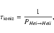 \begin{displaymath}%
\tau_{\rm ioniz}=\frac{1}{P_{He {\sc i}\rightarrow He {\sc ii}}},
\end{displaymath}