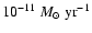 $10^{-11}~\ensuremath{\ensuremath{{M}_\odot}~{\rm yr}^{-1}} $