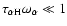 ${\tau}_{\alpha{\rm H}}{\omega}_{\alpha}\ll1$