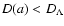 $D(a) < D_{\Lambda}$