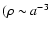 $(\rho \sim a^{-3}$