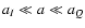 $a_I \ll a \ll a_Q$