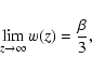 \begin{displaymath}\lim_{z \rightarrow \infty}{w(z)} = \frac{\beta}{3} ,
\end{displaymath}