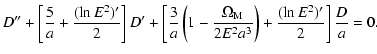$\displaystyle D^{\prime \prime} + \left [ \frac{5}{a} +
\frac{(\ln{E^2})^{\prim...
...{2 E^2
a^3} \right ) + \frac{(\ln{E^2})^{\prime}}{2} \right ] \frac{D}{a}
= 0 .$