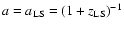 $a = a_{\rm LS} = (1 + z_{\rm LS})^{-1}$