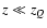 $z \ll z_Q$