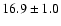 $16.9 \pm 1.0$