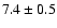 $7.4 \pm 0.5$