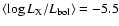 $\langle\log L_{\rm X}/L_{\rm bol}\rangle=-5.5$
