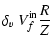 $\displaystyle \delta_{v}~ V_{f}^{\rm in} \frac{R}{Z} ~$