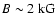 $B\sim 2 ~{\rm kG}$